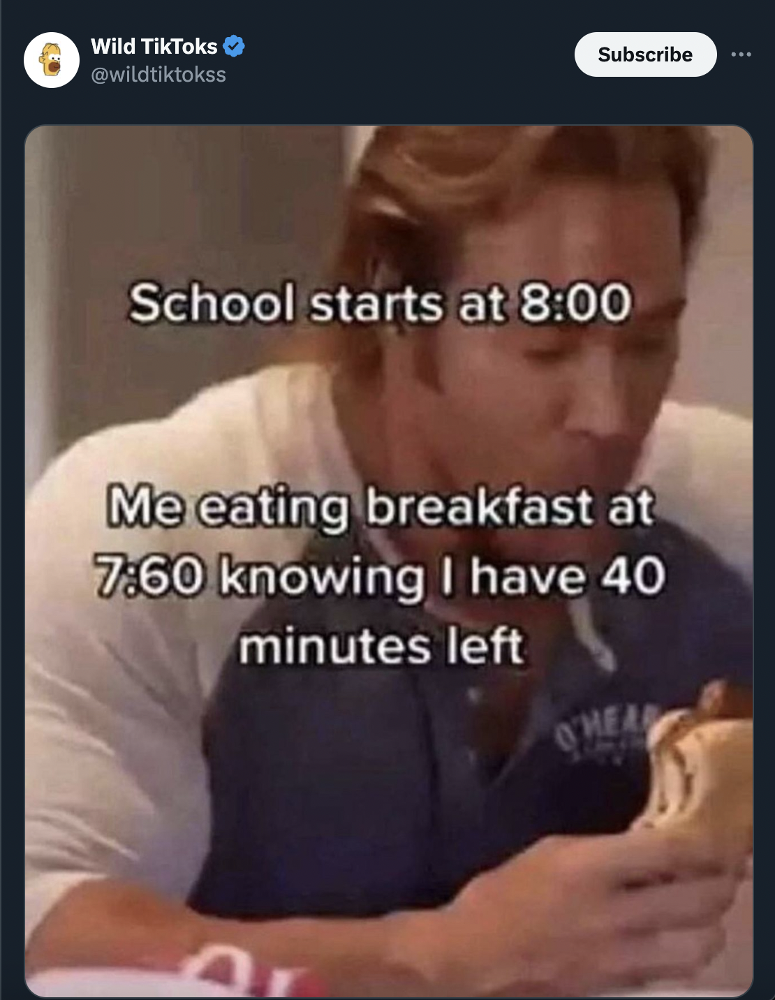 Wild TikToks Subscribe School starts at Me eating breakfast at knowing I have 40 minutes left Head